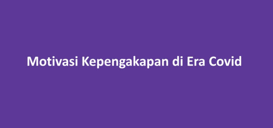 Modul Khas: Motivasi Kepengakapan di Era COVID